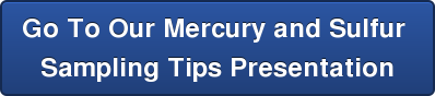 Go To Our Mercury and Sulfur Sampling Tips Presentation